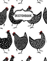 Sketchbook: Sketching Book To Practice Drawing & Doodling, Artist Paint Pad, Large Blank Pages (8.5 x 11 in), Chickens Cover 1712168983 Book Cover