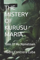 THE MISTERY OF KURUSU MARIA: Tales Of My Hometown B0DL41MLV9 Book Cover