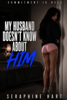 My Husband Doesn't Know About Him (Commitment Is Hell) B0HGLN4756 Book Cover