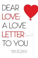 Dear Love: A love letter to you 061597886X Book Cover