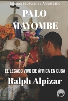 PALO MAYOMBE: El Legado vivo de África en Cuba (Spanish Edition) 1074490584 Book Cover