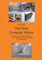 The Other Computer History: Amazing, amusing and expierenced stories about the Computer science from 1959-2004 3752672501 Book Cover