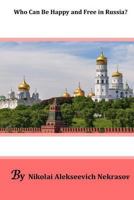 Who Can Be Happy, and Free in Russia? (Classic Reprint) 1015697976 Book Cover