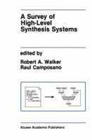 A Survey of High-Level Synthesis Systems (The Springer International Series in Engineering and Computer Science)