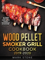 Wood Pellet Smoker Grill Cookbook: The Complete Wood Pellet Smoker and Grill Cookbook. Tasty Recipes for the Perfect BBQ 1914048210 Book Cover