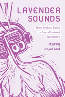 Lavender Sounds: From Lesbian Radio to Queer Feminist Soundwork 0472078143 Book Cover