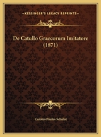 De Catullo Graecorum Imitatore (1871) 1279805617 Book Cover