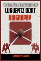 The Life Journey Of Luguentz Dort Biography B0DRC7PT9Y Book Cover