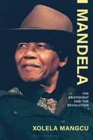 Mandela: The Aristocrat and the Revolution 1350522120 Book Cover