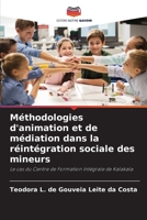 Méthodologies d'animation et de médiation dans la réintégration sociale des mineurs (French Edition) 620860043X Book Cover