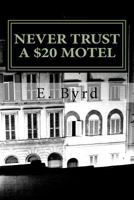 Never Trust a $20 Motel.: Life on the Road 1494821869 Book Cover