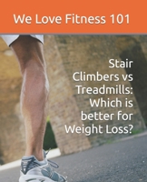 Stair Climbers vs Treadmills: Which is better for Weight Loss? B0CPYCPWFN Book Cover
