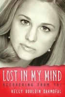 Lost in My Mind: Recovering From Traumatic Brain Injury 1615992448 Book Cover