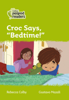 Collins Peapod Readers – Level 2 – Croc says, "Bedtime!" 0008398127 Book Cover