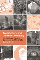 Architecture and Cultural Continuity: The Making of Festival, Experience and Historicity 1350411418 Book Cover