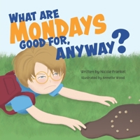 What Are Mondays Good For, Anyway? B0BV1F3FRV Book Cover