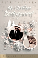 My Christmas Bodyguard: Une romance de Noël 249294302X Book Cover