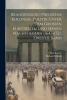 Brandenburg-preussens Kolonial-Politik unter dem grossen Kurfürsten und seinen Nachfolgern (1647-1721, Zweiter Band 1021570184 Book Cover