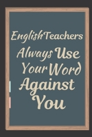 English Teachers: English Teacher Appreciation Gift Suitable for Teacher Appreciation Week and True Inspiration For Any Educator 1692206109 Book Cover