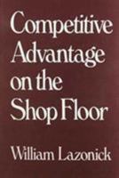 Competitive Advantage on the Shop Floor 0674154169 Book Cover