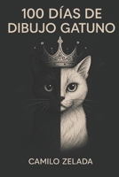 100 días de dibujo gatuno (Desafíos de dibujo) (Spanish Edition) B0F5X5VRNS Book Cover