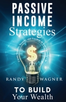 Passive Income Strategies to Build Your Wealth 1955553017 Book Cover