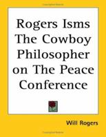 Rogers-isms: The Cowboy Philosopher On The Peace Conference 1113362421 Book Cover