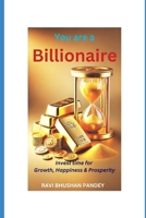 You are a Billionaire: Invest Time for Growth, Happiness & Prosperity B0F3P8KT1F Book Cover