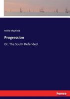 Progression: Or The South Defended 0548593264 Book Cover