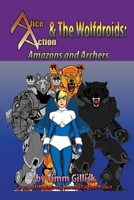 Alice Action and the Wolfdroids in Amazons & Archers 1686760841 Book Cover