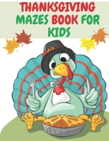 Thanksgiving Mazes Book for Kids: Fun Interactie Book Gift for Toddlers Pre-Schoolers and Kids 2-6 B08N3K5BV2 Book Cover