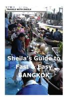 Sheila's Guide to Fast & Easy Bangkok 1481115332 Book Cover