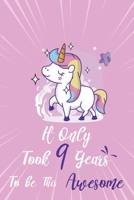 It only took 9 years to be this awesome: A Journal And Sketchbook For 9 Years Old Girls 1658312198 Book Cover