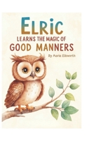 Elric Learns the Magic of Good Manners B0DQH9Z8MQ Book Cover