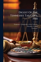 Digest Of The Tennessee Tax Laws, 1901... 1278971270 Book Cover