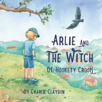 Arlie & The Witch Of Hookety Crook: An illustrated children's story exploring mental health. 1655035827 Book Cover