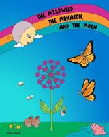 The Milkweed, the Monarch, and the Moon: Natural Ways to Observe and Track Time 0990900010 Book Cover