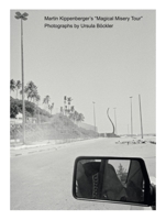Martin Kippenberger's Magical Misery Tour: Photographs by Ursula Bockler 3981337042 Book Cover