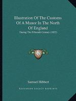 Illustration of the Customs of a Manor in the North of England: During the Fifteenth Century 1104133474 Book Cover