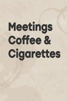 Meetings Coffee & Cigarettes: Addiction Recovery Journal or Notebook. 150 Page Lined Blank Recovery Journal Notebook for Sobriety Journaling, Notes, and Thoughts. 1077337671 Book Cover
