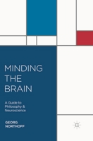 Minding the Brain: A Guide to Philosophy and Neuroscience 0230283551 Book Cover