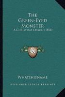 The Green-Eyed Monster: A Christmas Lesson 1104392038 Book Cover