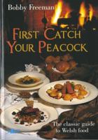 First Catch Your Peacock: Her Classic Guide to Welsh Food 0862433150 Book Cover