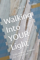 Walking Into YOUR Light: Daily Wellness Routines for a Better Life B0GNCWHPSZ Book Cover