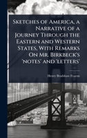 Sketches of America, a Narrative of a Journey Through the Eastern and Western States, With Remarks On Mr. Birkbeck's 'notes' and 'letters' 1023736918 Book Cover