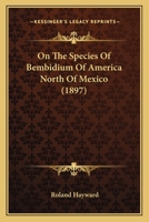 On The Species Of Bembidium Of America North Of Mexico 1271616289 Book Cover