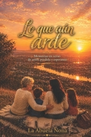 LO QUE AÚN ARDE: Memorias en verso de amor, pérdida y esperanza. (Spanish Edition) B0H1SD9B1K Book Cover