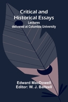 Critical and Historical Essays; Lectures delivered at Columbia University 9369871012 Book Cover