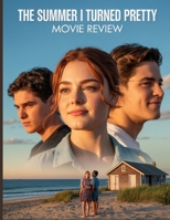 The Summer I Turned Pretty Movie Review: A Deep Dive into the Film's Cast, Production Drama, Songs That Started It All B0FMR5L4DC Book Cover