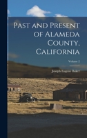 Past and Present of Alameda County, California; Volume 2 1017644586 Book Cover